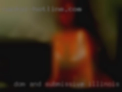 Dom Illinois looking and submissive roles.